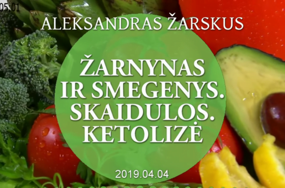 Žarnynas ir smegenys. Skaidulos. Ketolizė – Aleksandras Žarskus | 2019.04.04