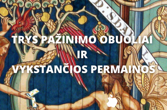 Trys pažinimo obuoliai ir vykstančios permainos