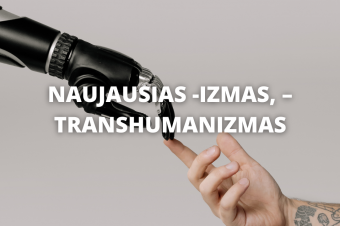 Naujausias -izmas, – transhumanizmas