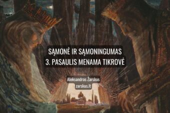 SĄMONĖ IR SĄMONINGUMAS 3. Pasaulis menama tikrovė